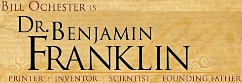 Bill Ochester is Dr. Benjamin Franklin, Printer Inventor Scientist Founding Father
